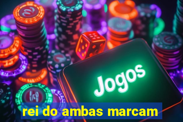 rei do ambas marcam